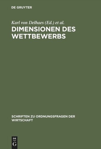 Dimensionen des Wettbewerbs: Seine Rolle in der Entstehung und Ausgestaltung von Wirtschaftsordnungen