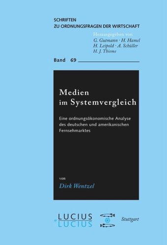 Medien im Systemvergleich: Eine ordnungsökonomische Analyse des deutschen und amerikanischen Fernsehmarktes