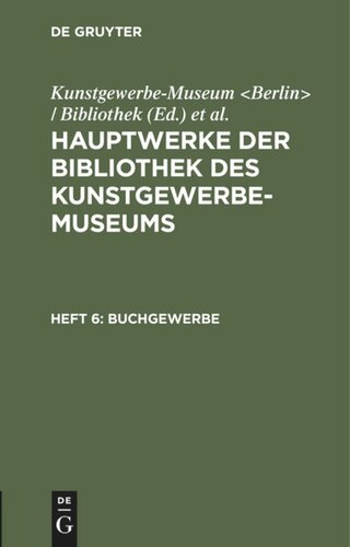 Hauptwerke der Bibliothek des Kunstgewerbe-Museums: Heft 6 Buchgewerbe