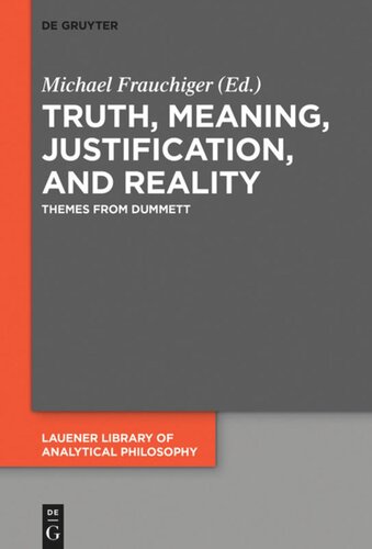 Truth, Meaning, Justification, and Reality: Themes from Dummett