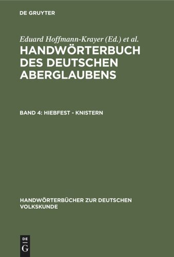 Handwörterbuch des deutschen Aberglaubens: Band 4 Hiebfest - Knistern