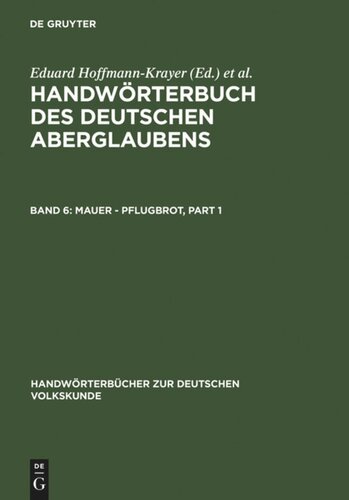 Handwörterbuch des deutschen Aberglaubens: Band 6 Mauer - Pflugbrot