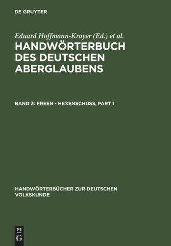 Handwörterbuch des deutschen Aberglaubens: Band 3 Freen - Hexenschuß