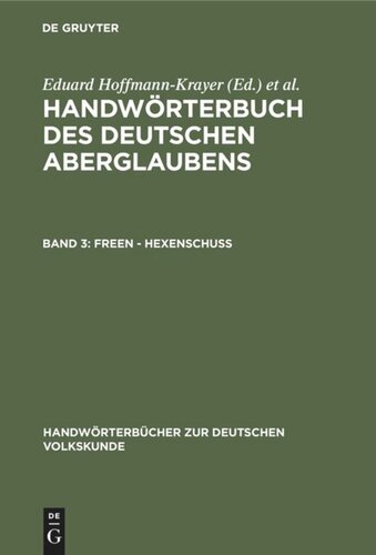 Handwörterbuch des deutschen Aberglaubens: Band 3 Freen - Hexenschuss