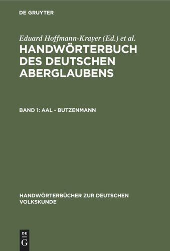 Handwörterbuch des deutschen Aberglaubens: Band 1 Aal - Butzenmann