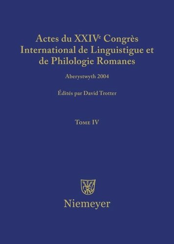 Actes du XXIV Congrès International de Linguistique et de Philologie Romanes: Tome IV