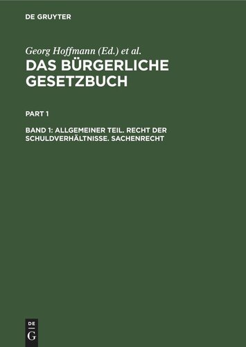 Das Bürgerliche Gesetzbuch: Band 1 Allgemeiner Teil. Recht der Schuldverhältnisse. Sachenrecht