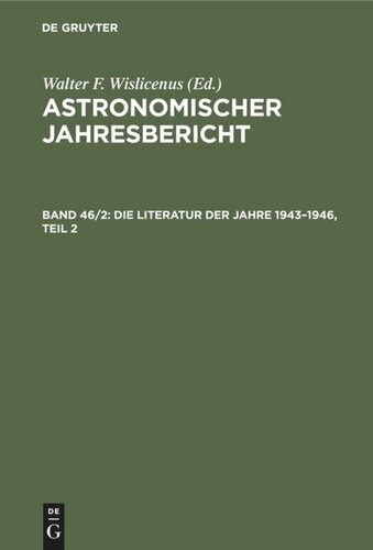 Astronomischer Jahresbericht: Band 46/2 Die Literatur der Jahre 1943–1946, Teil 2