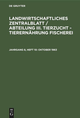 Landwirtschaftliches Zentralblatt / Abteilung III. Tierzucht - Tierernährung Fischerei: Jahrgang 8, Heft 10 Oktober 1963