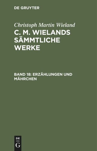 C. M. Wielands Sämmtliche Werke: Band 18 Erzählungen und Mährchen