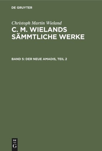 C. M. Wielands Sämmtliche Werke: Band 5 Der neue Amadis, Teil 2