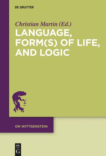 Language, Form(s) of Life, and Logic: Investigations after Wittgenstein