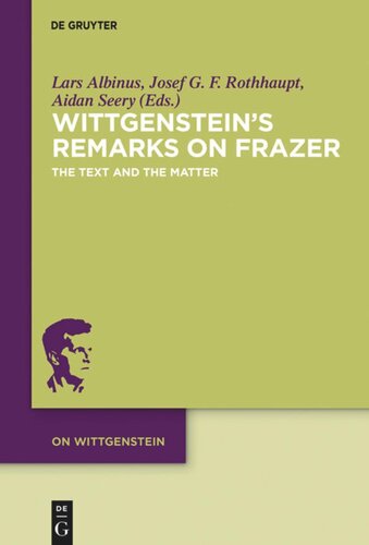 Wittgenstein’s Remarks on Frazer: The Text and the Matter