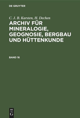 Archiv für Mineralogie, Geognosie, Bergbau und Hüttenkunde: Band 16