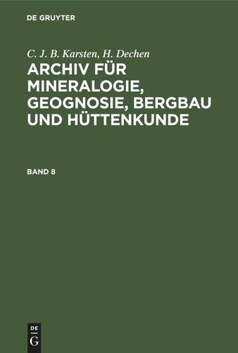 Archiv für Mineralogie, Geognosie, Bergbau und Hüttenkunde: Band 8