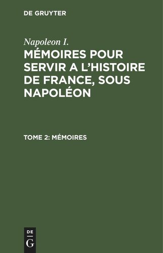 Mémoires pour servir a l'histoire de France, sous Napoléon: Tome 2 Mémoires