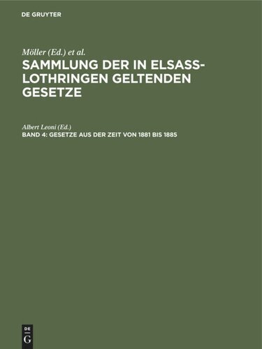 Sammlung der in Elsaß-Lothringen geltenden Gesetze. Band 4 Gesetze aus der Zeit von 1881 bis 1885: Mit alphabetischem Register für alle 4 Bände