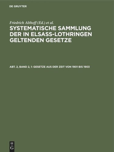 Sammlung der in Elsaß-Lothringen geltenden Gesetze: Abteilung 2/ Band 2, 1 Gesetze aus der Zeit von 1901 bis 1903