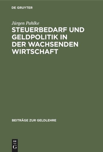 Steuerbedarf und Geldpolitik in der wachsenden Wirtschaft: Geldschöpfung als Mittel der Staatsfinanzierung