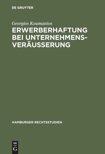 Erwerberhaftung bei Unternehmensveräußerung: Rechtsvergleichende Studien zur Verdinglichung des Gläubigerrechts