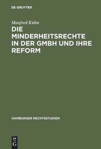 Die Minderheitsrechte in der GmbH und ihre Reform: Zugleich ein Beitrag zum Wesen der GmbH