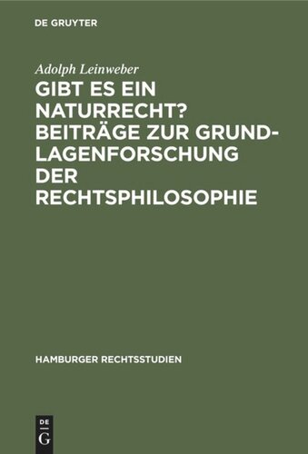 Gibt es ein Naturrecht? Beiträge zur Grundlagenforschung der Rechtsphilosophie: [Hauptbd.]