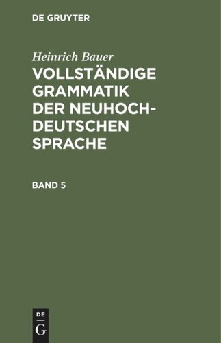 Vollständige Grammatik der neuhochdeutschen Sprache: Band 5