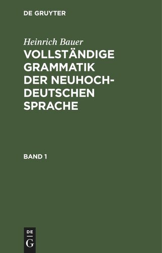 Vollständige Grammatik der neuhochdeutschen Sprache: Band 1