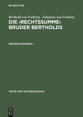 Die ›Rechtssumme‹ Bruder Bertholds: Untersuchungen I