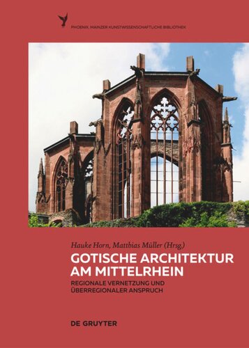 Gotische Architektur am Mittelrhein: Regionale Vernetzung und überregionaler Anspruch