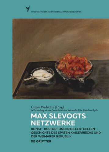 Max Slevogts Netzwerke: Kunst-, Kultur- und Intellektuellengeschichte des späten Kaiserreichs und der Weimarer Republik