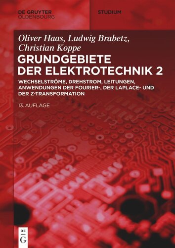 Grundgebiete der Elektrotechnik: Band 2 Wechselströme, Drehstrom, Leitungen, Anwendungen der Fourier-, der Laplace- und der Z-Transformation