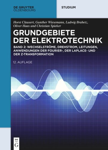 Grundgebiete der Elektrotechnik: Band 2 Wechselströme, Drehstrom, Leitungen, Anwendungen der Fourier-, der Laplace- und der Z-Transformation