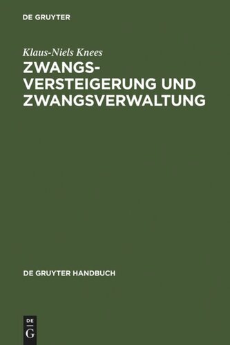 Zwangsversteigerung und Zwangsverwaltung: Der Vollstreckungsablauf von der Verfahrensanordnung bis zur Erlösverteilung