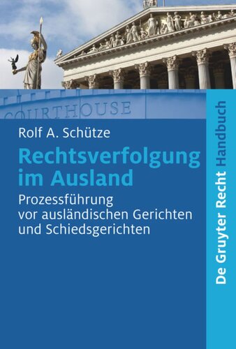 Rechtsverfolgung im Ausland: Prozessführung vor ausländischen Gerichten und Schiedsgerichten