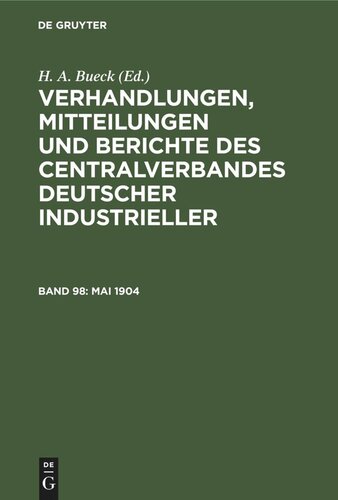 Verhandlungen, Mitteilungen und Berichte des Centralverbandes Deutscher Industrieller: Band 98 Mai 1904