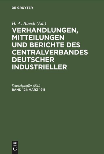 Verhandlungen, Mitteilungen und Berichte des Centralverbandes Deutscher Industrieller: Band 121 März 1911