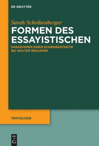 Formen des Essayistischen: Paradigmen einer Schreibästhetik bei Walter Benjamin