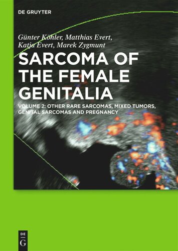 Sarcoma of the Female Genitalia: Volume 2 Other Rare Sarcomas, Mixed Tumors, Genital Sarcomas and Pregnancy