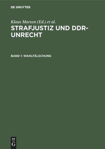 Strafjustiz und DDR-Unrecht: Band 1 Wahlfälschung