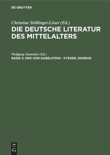 Die deutsche Literatur des Mittelalters: Band 2 Der von Gabelstein - Kyeser, Konrad