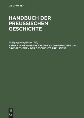 Handbuch der Preußischen Geschichte: Band 3 Vom Kaiserreich zum 20. Jahrhundert und Große Themen der Geschichte Preußens