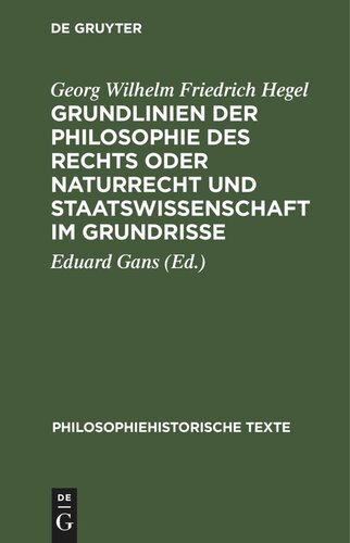 Grundlinien der Philosophie des Rechts oder Naturrecht und Staatswissenschaft im Grundrisse: Nach der Ausgabe von Eduard Gans herausgegeben und mit einem Anhang versehen von Hermann Klenner