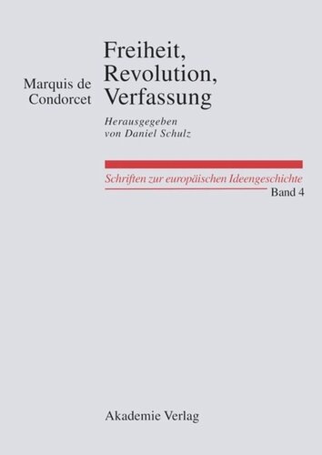 BAND 4 Freiheit, Revolution, Verfassung. Kleine politische Schriften: Herausgegeben von Daniel Schulz