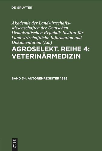 Agroselekt. Reihe 4: Veterinärmedizin. Band 34 Autorenregister 1989: (Hefte 1—12)