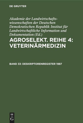 Agroselekt. Reihe 4: Veterinärmedizin. Band 33 Deskriptorenregister 1987: (Hefte 1–12)