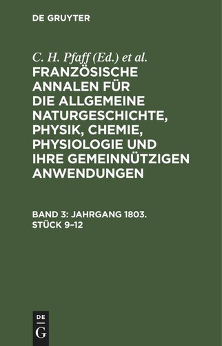 Französische Annalen für die allgemeine Naturgeschichte, Physik, Chemie, Physiologie und ihre gemeinnützigen Anwendungen: Band 3 Jahrgang 1803. Stück 9–12