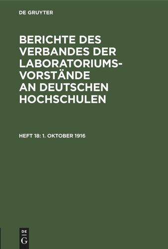 Berichte des Verbandes der Laboratoriums-Vorstände an deutschen Hochschulen: Heft 18 1. Oktober 1916