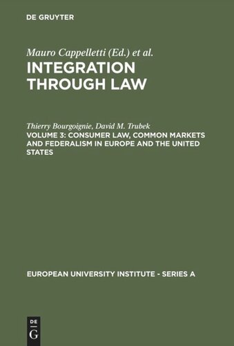 Integration Through Law: Vol 3 Consumer Law, Common Markets and Federalism in Europe and the United States