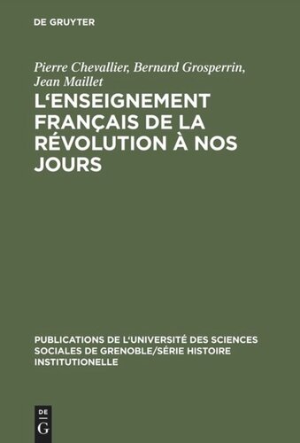 L'enseignement français de la Révolution à nos jours: Tom 1 L'Enseignement français de la Révolution à nos jours